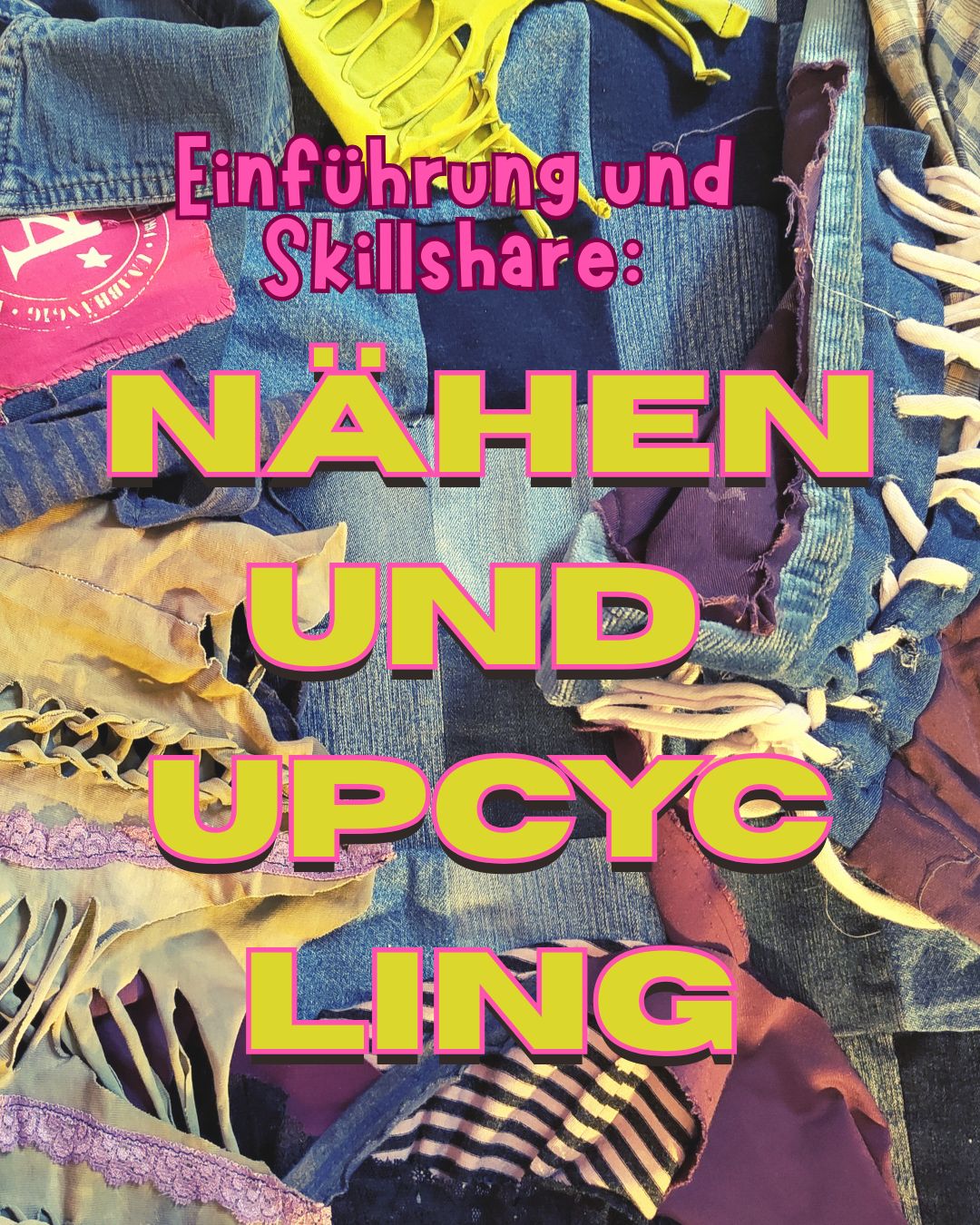 Beitragsbild mit dem Text: Einführung und Skillshare, Nähen und Upcyling